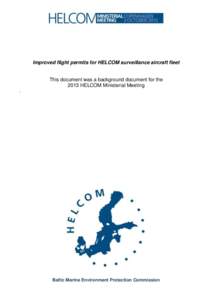 Improved flight permits for HELCOM surveillance aircraft fleet  This document was a background document for the 2013 HELCOM Ministerial Meeting .