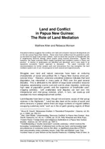 Land and Conflict in Papua New Guinea: The Role of Land Mediation Matthew Allen and Rebecca Monson Anecdotal evidence suggests that conflicts over land and extractive resource developments are on the rise across Papua Ne