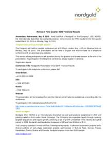 Notice of First Quarter 2015 Financial Results Amsterdam, Netherlands, May 6, Nord Gold N.V. (