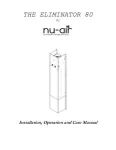 THE ELIMINATOR 80 By Installation, Operation and Care Manual  Congratulations on purchasing the Eliminator 80 by Nu-Air Ventilation Systems Inc.: the most