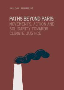 COP21 PARIS . DECEMBERPATHS BEYOND PARIS: MOVEMENTS, ACTION AND SOLIDARITY TOWARDS CLIMATE JUSTICE