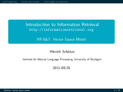 Introduction to Information Retrieval  ` `%%%`#_`__~~~false [0.5cm] IIR 6&7: Vector Space Model
