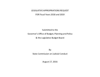 LEGISLATIVE APPROPRIATIONS REQUEST FOR Fiscal Years 2018 and 2019 Submitted to the Governor’s Office of Budget, Planning and Policy & the Legislative Budget Board