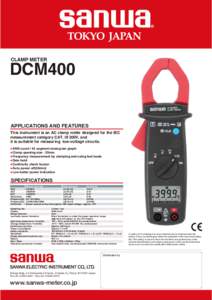 CLAMP METER  DCM400 APPLICATIONS AND FEATURES  This instrument is an AC clamp meter designed for the IEC