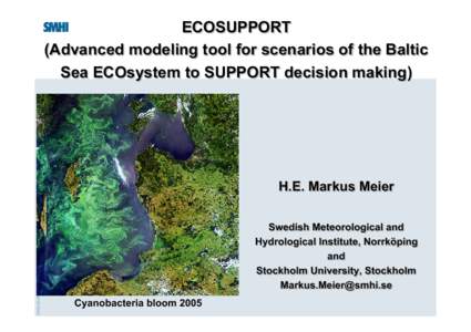 ECOSUPPORT (Advanced modeling tool for scenarios of the Baltic Sea ECOsystem to SUPPORT decision making) H.E. Markus Meier