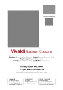 Orchestra-in-Residence at  Vivaldi Bassoon Concerto Bruckner: Symphony No. 3 excerpt Vivaldi: Bassoon Concerto No. 8 Tchaikovsky: Eugene Onegin Suite Soloist: Jonas Moham-Wild Conductor: Gary Stavrou
