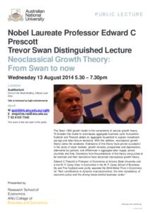 PUBLIC LECTURE  Nobel Laureate Professor Edward C Prescott Trevor Swan Distinguished Lecture Neoclassical Growth Theory:
