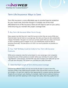 Term Life Insurance: Ways to Save Term life insurance is a very affordable way to provide financial protection for your loved ones. And even though it is already one of the most affordable forms of life insurance, there 