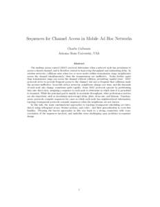 Sequences for Channel Access in Mobile Ad Hoc Networks Charlie Colbourn Arizona State University, USA Abstract The medium access control (MAC) protocol determines when a network node has permission to access a shared cha