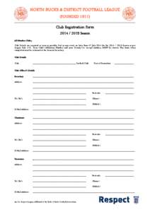 NORTH BUCKS & DISTRICT FOOTBALL LEAGUE (FOUNDED[removed]Club Registration Form[removed]Season All Member Clubs, Club Details are required as soon as possible, but in any event, no later than 4th July 2014 for the 2014 