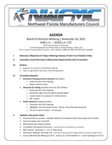 AGENDA Board of Directors Meeting | November 20, 2013 8:00 a.m. – 10:00 a.m. CST UWF Emerald Coast Joint Campus: 1170 MLK Boulevard Fort Walton Beach, Florida, Building 1, Room 126 Call In number if cannot attend in pe
