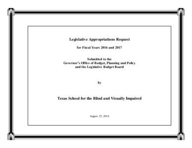 Legislative Appropriations Request for Fiscal Years 2016 and 2017 Submitted to the Governor’s Office of Budget, Planning and Policy and the Legislative Budget Board