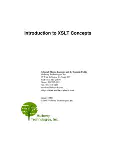 Introduction to XSLT Concepts  Deborah Aleyne Lapeyre and B. Tommie Usdin Mulberry Technologies, Inc. 17 West Jefferson St., Suite 207 Rockville, MD 20850
