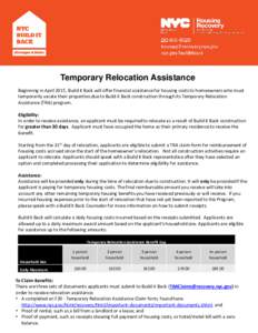 Temporary Relocation Assistance Beginning in April 2015, Build it Back will offer financial assistance for housing costs to homeowners who must temporarily vacate their properties due to Build it Back construction throug