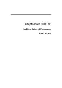 ChipMaster-6000XP Intelligent Universal Programmer User′s Manual Copyright Notice This document is copyrighted, 2000, 2001, 2002 by Forchip/