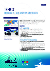 SOFTWARE  THEMIS All your data on a single screen with just a few clicks Sustainable Management of Marine Resources THEMIS is a powerful mapping tool for fleet management and for optimising sea voyages for your vessels.