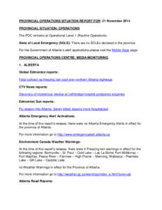 PROVINCIAL OPERATIONS SITUATION REPORT FOR: 21 November 2014 PROVINCIAL SITUATION: OPERATIONS The POC remains at Operational Level 1 (Routine Operations). State of Local Emergency (SOLE): There are no SOLEs declared in t