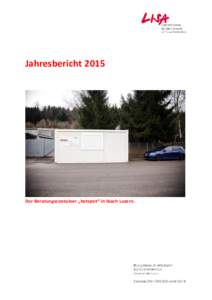 JahresberichtDer Beratungscontainer „hotspot“ in Ibach Luzern. Vorstands- und Vereinsarbeit Der Vorstand traf sich zu acht Sitzungen und leistete im Jahr 2015 rund 450