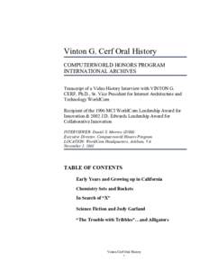 Vinton G. Cerf Oral History COMPUTERWORLD HONORS PROGRAM INTERNATIONAL ARCHIVES Transcript of a Video History Interview with VINTON G. CERF, Ph.D., Sr. Vice President for Internet Architecture and Technology WorldCom