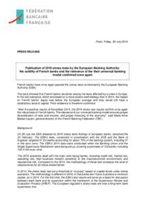 Paris, Friday, 29 JulyPRESS RELEASE Publication of 2016 stress tests by the European Banking Authority: the solidity of French banks and the relevance of the their universal banking