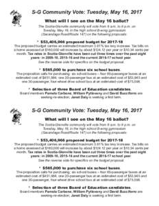 S-G Community Vote: Tuesday, May 16, 2017 What will I see on the May 16 ballot? The Scotia-Glenville community will vote from 6 a.m. to 9 p.m. on Tuesday, May 16, in the high school B-wing gymnasium (Sacandaga Road/Route