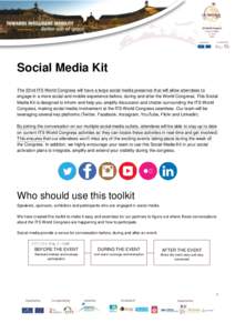 Social Media Kit The 22nd ITS World Congress will have a large social media presence that will allow attendees to engage in a more social and mobile experience before, during and after the World Congress. This Social Med