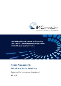 Addressing Climate Change by Promoting Low Carbon Climate Resilient Development in the UK Overseas Territories Needs Assessment: British Antarctic Territory