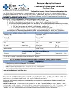 Formulary Exception Request **Applicable for Qualified Health Plan/Metallic Membership Only** Fax Completed Forms to Pharmacy Management at[removed]The member, authorized representative or prescribing provider, on 