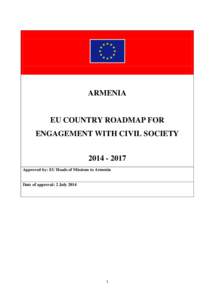 ARMENIA  EU COUNTRY ROADMAP FOR ENGAGEMENT WITH CIVIL SOCIETY[removed]Approved by: EU Heads of Missions to Armenia