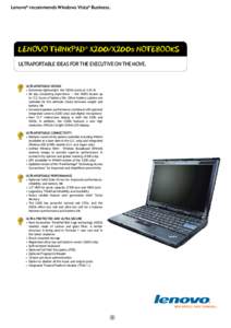 Lenovo® recommends Windows Vista® Business.  LENOVO THINKPAD® X200/X200s NOTEBOOKS ULTRAPORTABLE IDEAS FOR THE EXECUTIVE ON THE MOVE.  ULTRAPORTABLE DESIGN