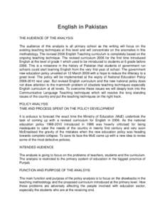 English in Pakistan THE AUDIENCE OF THE ANALYSIS The audience of this analysis is all primary school as the writing will focus on the existing teaching techniques at this level and will concentrate on the anomalies in th