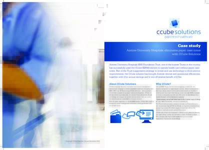 Case study Aintree University Hospitals eliminates paper case notes with CCube Solutions Aintree University Hospitals NHS Foundation Trust, one of the busiest Trusts in the country, has successfully used the CCube EDRM s