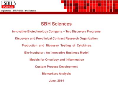 SBH Sciences Innovative Biotechnology Company – Two Discovery Programs Discovery and Pre-clinical Contract Research Organization Production and Bioassay Testing of Cytokines  Bio-Incubator : An Innovative Business Mode