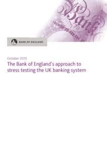 OctoberThe Bank of England’s approach to stress testing the UK banking system  October 2015
