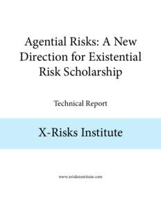 Agential Risks: A New Direction for Existential Risk Scholarship Technical Report  X-Risks Institute