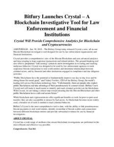 Bitfury Launches Crystal – A Blockchain Investigative Tool for Law Enforcement and Financial Institutions Crystal Will Provide Comprehensive Analytics for Blockchain and Cryptocurrencies