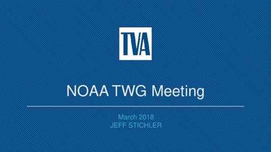 NOAA TWG Meeting March 2018 JEFF STICHLER Hydrological Data Collection Platforms River Operations Forecast Center