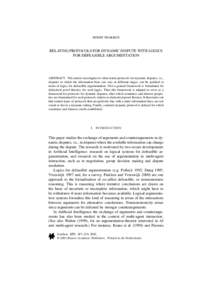 HENRY PRAKKEN  RELATING PROTOCOLS FOR DYNAMIC DISPUTE WITH LOGICS FOR DEFEASIBLE ARGUMENTATION  ABSTRACT. This article investigates to what extent protocols for dynamic disputes, i.e.,