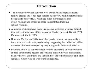 Introduction The distinction between active subject-extracted and object-extracted relative clauses (RCs) has been studied extensively, but little attention has been paid to passive RCs, which are much more frequent than