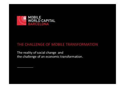 THE CHALLENGE OF MOBILE TRANSFORMATION The reality of social change and the challenge of an economic transformation. BARCELONA, CITY OF EVENTS