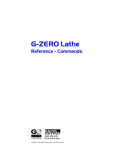 G-ZERO Lathe Reference - Commandswww.g-zero.com Copyright © by Rapid Output. All Rights Reserved.