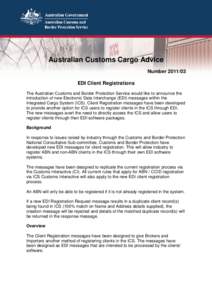 Australian Customs Cargo Advice Number[removed]EDI Client Registrations The Australian Customs and Border Protection Service would like to announce the introduction of new Electronic Data Interchange (EDI) messages withi
