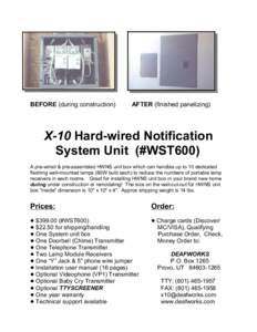 BEFORE (during construction)  AFTER (finished panelizing) X-10 Hard-wired Notification System Unit (#WST600)