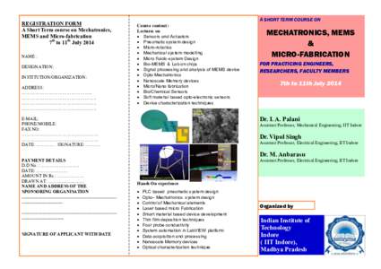 REGISTRATION FORM A Short Term course on Mechatronics, MEMS and Micro-fabrication 7th to 11th July 2014 NAME : DESIGNATION: