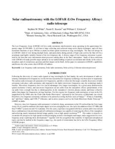 Solar radioastronomy with the LOFAR (LOw Frequency ARray) radio telescope Stephen M. Whitea , Namir E. Kassimb and William C. Ericksonb a Dept.  of Astronomy, Univ. of Maryland, College Park MD 20742, USA