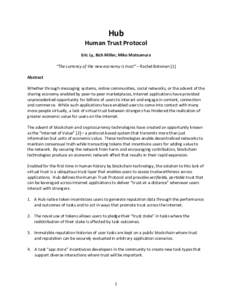 Hub Human Trust Protocol Eric Ly, Rich Miller, Miko Matsumura “The currency of the new economy is trust” – Rachel Botsman [1] Abstract Whether through messaging systems, online communities, social networks, or the 
