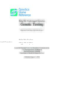 Help Me Understand Genetics  Genetic Testing Reprinted from https://ghr.nlm.nih.gov/  Lister Hill National Center for Biomedical Communications