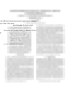 An Efficient Simulation-based Approach to Ambulance Fleet Allocation and Dynamic Redeployment Yisong Yue and Lavanya Marla and Ramayya Krishnan iLab, H. John Heinz III College Carnegie Mellon University 5000 Forbes Ave.