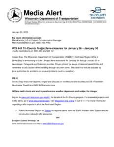 January 23, 2015 For more information contact: Mark Kantola, US 41 Project Communication Manager [removed], ([removed]WIS 441 Tri-County Project lane closures for January 26 – January 30