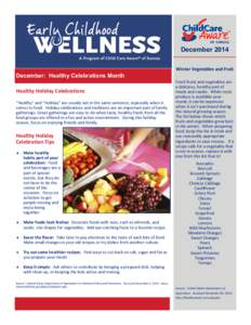 December 2014 Winter Vegetables and Fruit December: Healthy Celebrations Month Healthy Holiday Celebrations “Healthy” and “Holiday” are usually not in the same sentence; especially when it
